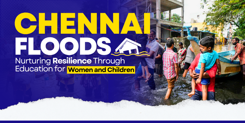 Chennai Floods: Nurturing Resilience Through Education for Women and Children