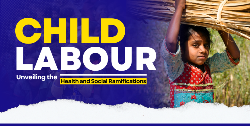 Child Labour: Unveiling the Health and Social Ramifications