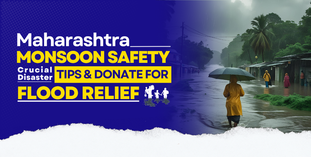 Disaster Safety, Donate for Flood Relief, Maharashtra Monsoon SafetyDisaster Safety, Donate for Flood Relief, Maharashtra Monsoon SafetyDisaster Safety, Donate for Flood Relief, Maharashtra Monsoon Safety