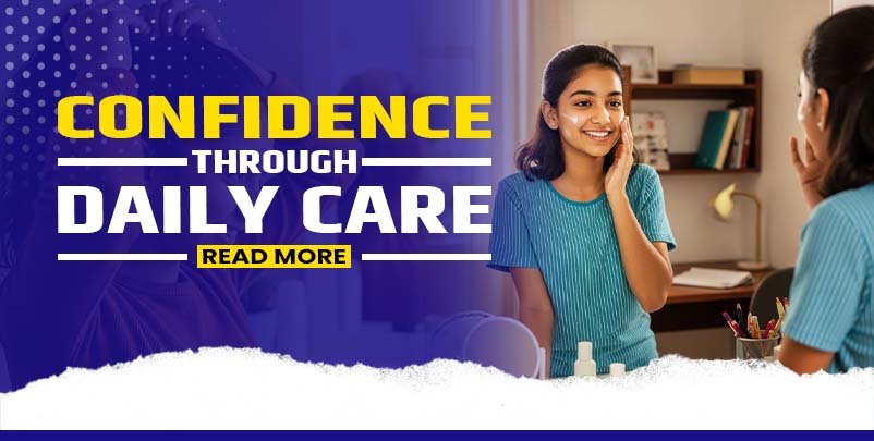 Unlocking Your Inner Glow: A Teen’s Guide to Confidence Through Daily Care