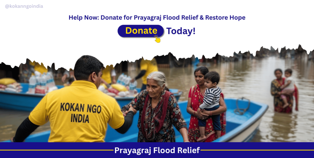 Donate for Prayagraj flood relief, NGO flood relief Uttar Pradesh, Flood relief Prayagraj, Prayagraj floods, Kokan NGO India