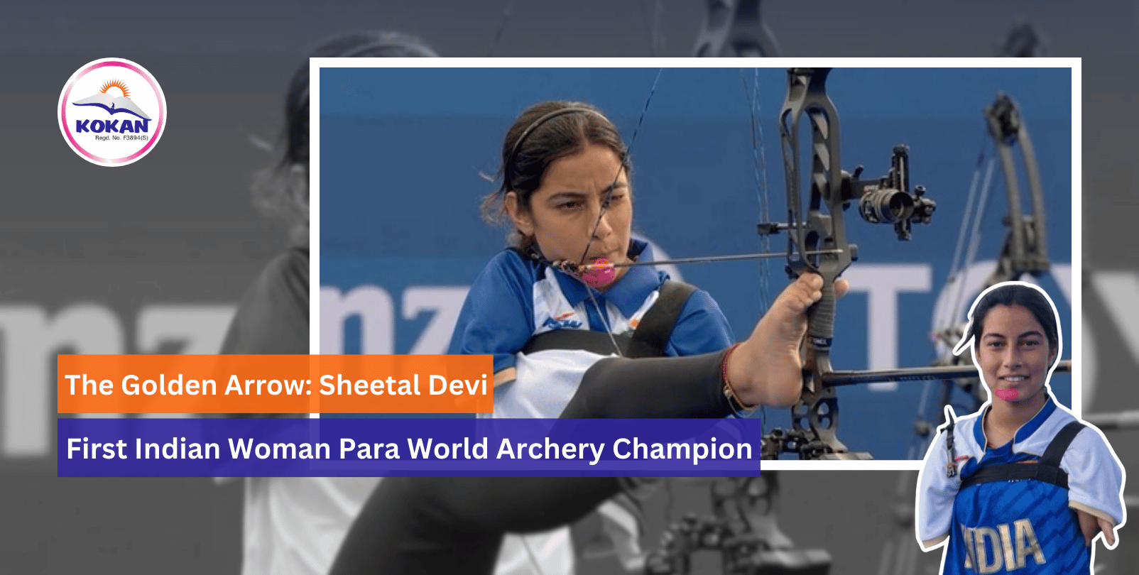 Sheetal Devi, archery, Golden Arrow, Para World Champion, first Indian woman