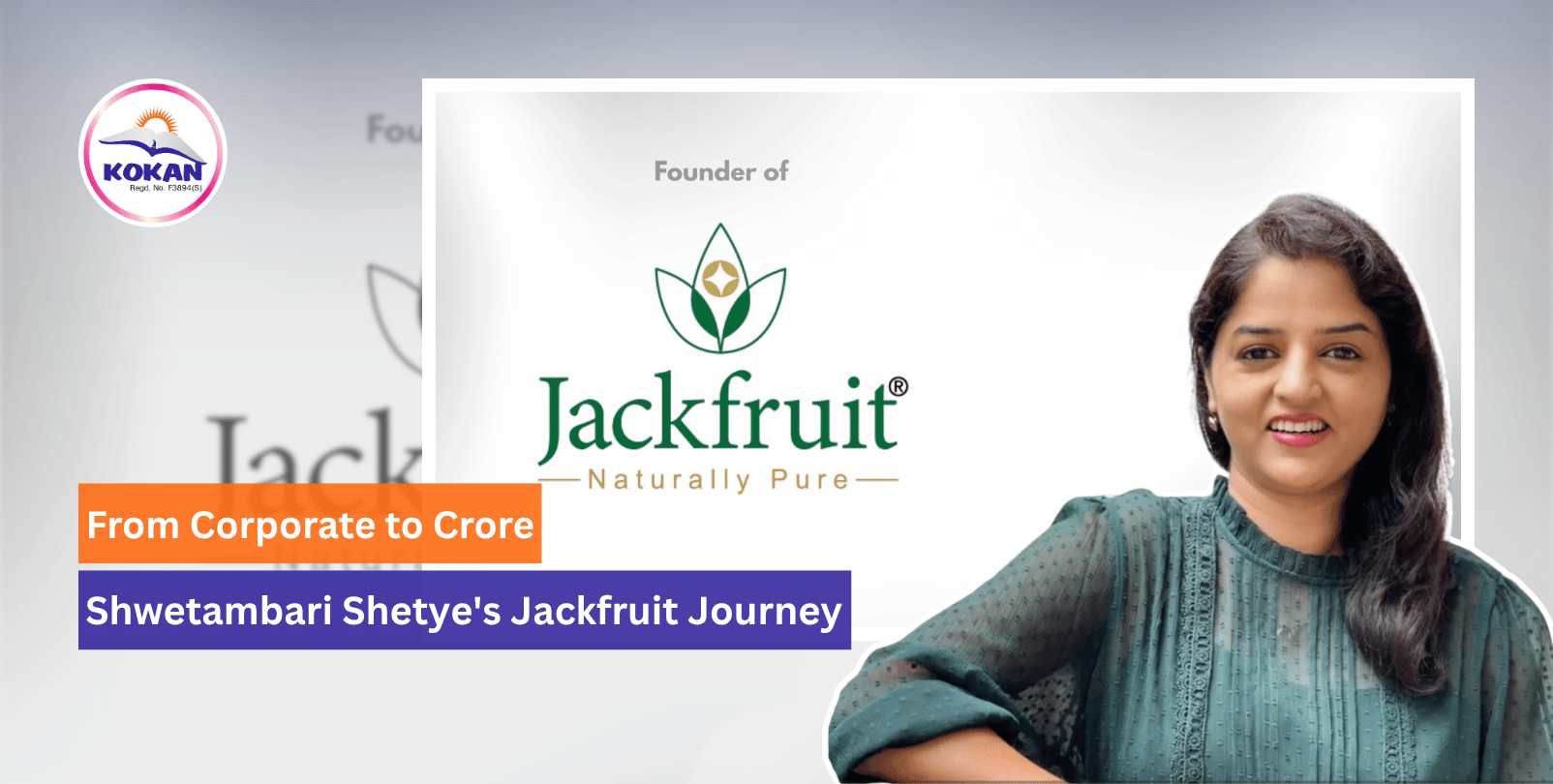 From Corporate to Crore: Shwetambari Shetye’s Jackfruit Journey